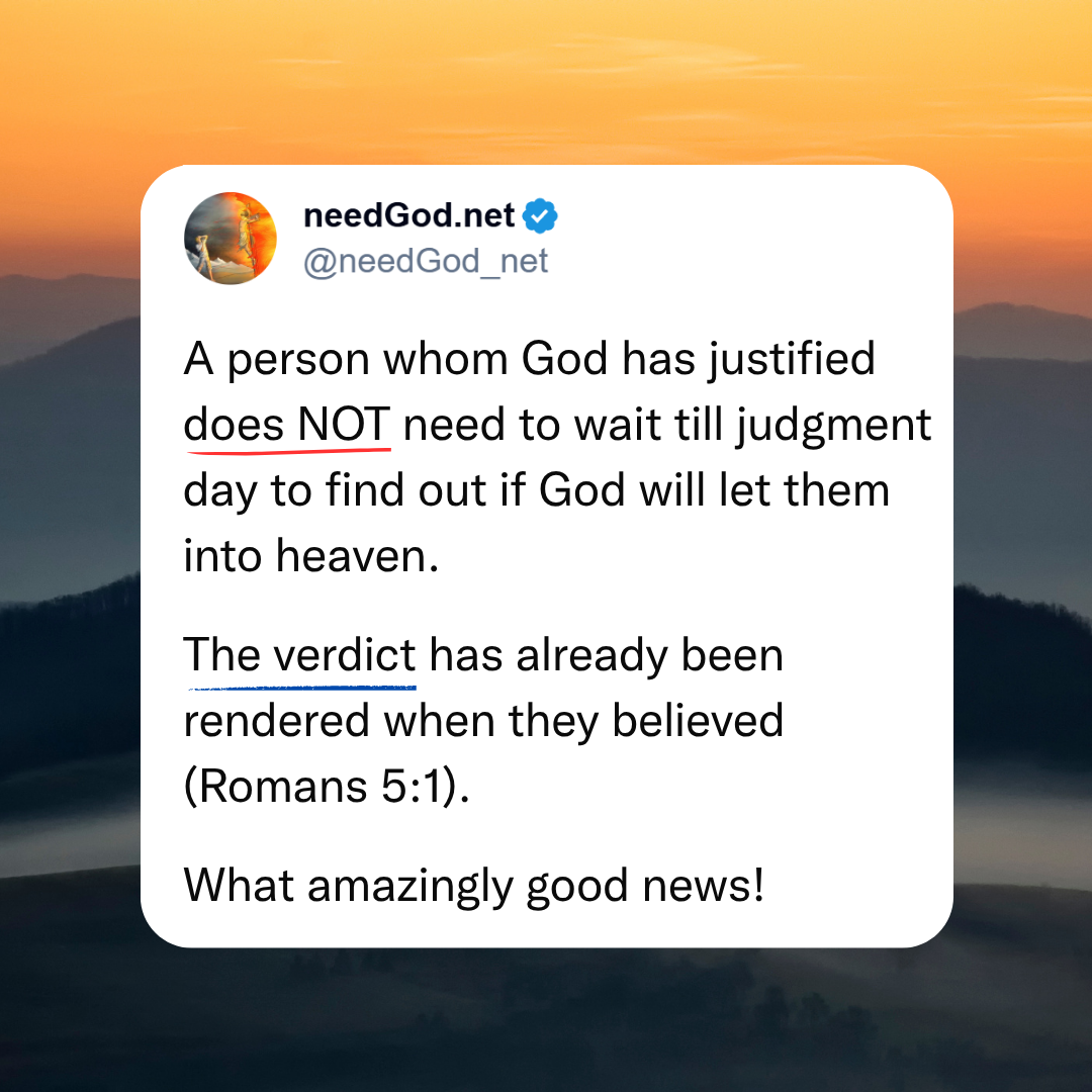 The verdict has already been rendered. "Not guilty. Righteous!" because of Christ for those who believe.