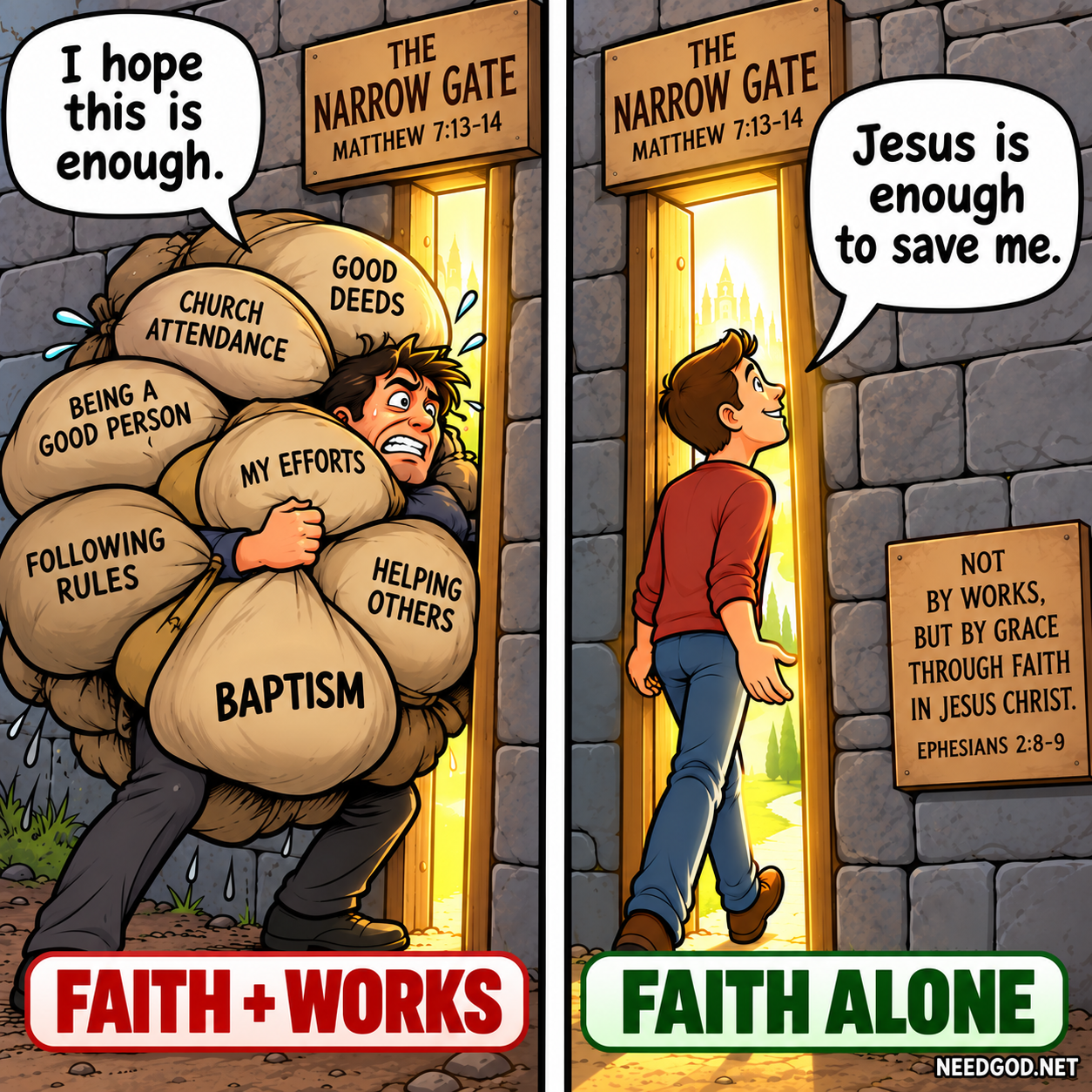 If you rely on any amount of good deeds to be saved, you won't fit through the narrow gate. Christ alone saves. Good deeds are simply a result.